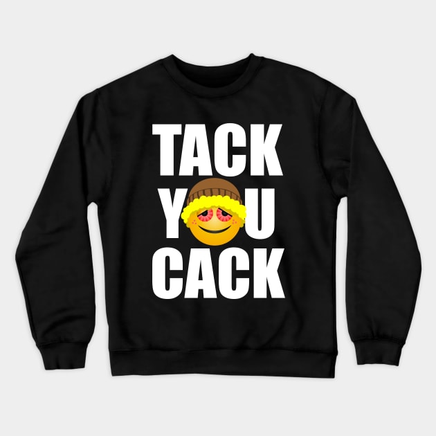 Tack You Cack Crewneck Sweatshirt by mondoman